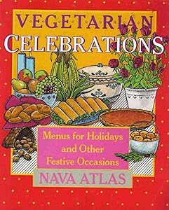 Vegetarian Celebrations: Menus for Holidays and Other Festive Occasions