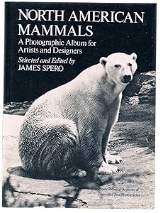 North American Mammals: A Photographic Album for Artists and Designers by James Spero