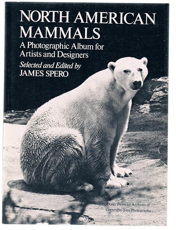 North American Mammals: A Photographic Album for Artists and Designers by James Spero