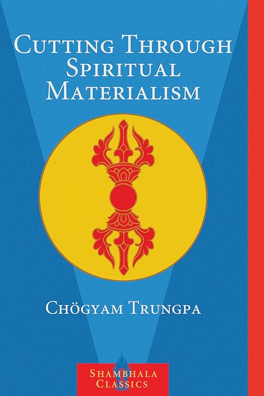 Cutting Through Spiritual Materialism by Chogyam Trungpa