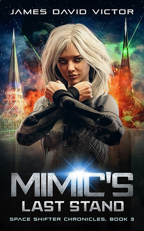 Mimic's Last Stand (Space Shifter Chronicles Book 3) by James David Victor
