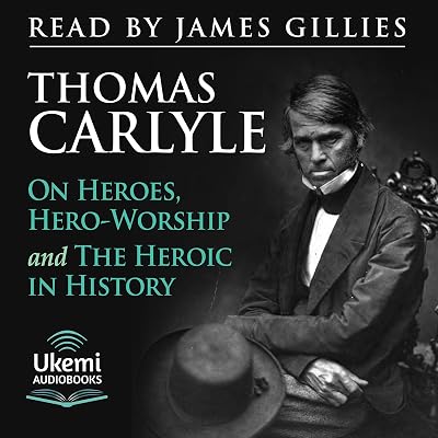 On Heroes, Hero-Worship and the Heroic in History