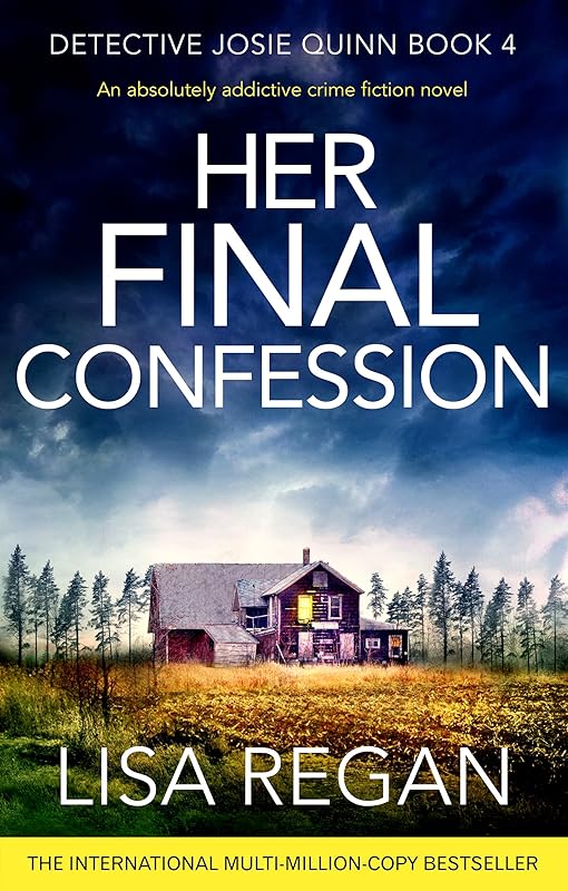 Her Final Confession: An absolutely addictive crime fiction novel (Detective Josie Quinn Book 4) by Lisa Regan
