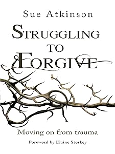 Struggling to Forgive: Moving on from trauma