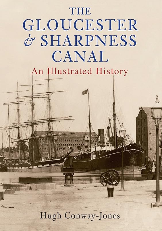 The Gloucester And Sharpness Canal Through Time by Hugh Conway-Jones