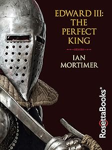 Edward III: The Perfect King