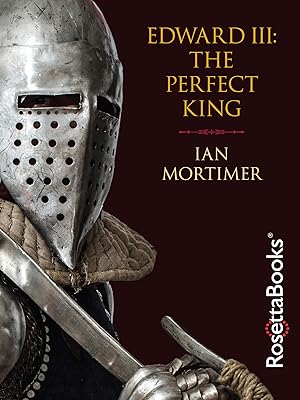 Edward III: The Perfect King