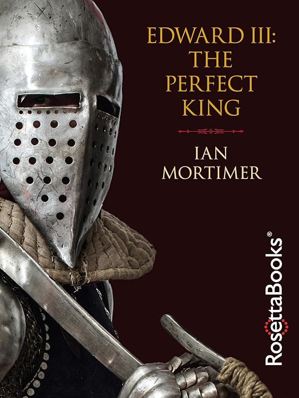 Edward III: The Perfect King by Ian Mortimer