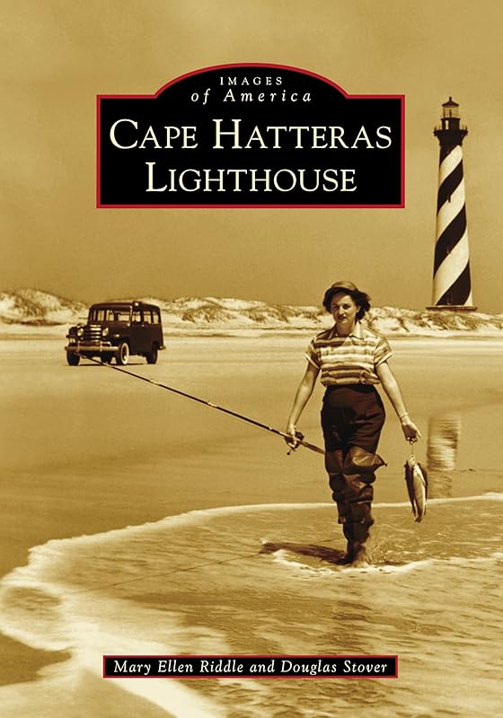 Cape Hatteras Lighthouse (Images of America) by Mary Ellen Riddle