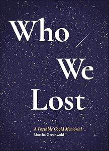 Who We Lost: A Portable Covid Memorial by Martha Greenwald