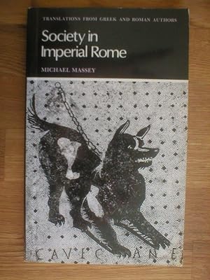 Society in Imperial Rome: Selections from Juvenal, Martial, Petronius, Seneca, Tacitus and Pliny (Translations from Greek and Roman Authors)