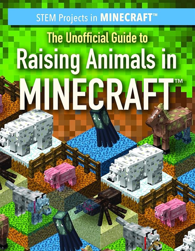 The Unofficial Guide to Raising Animals in Minecraft (STEM Projects in Minecraft) by Jill Keppeler