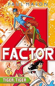 Tiger, Tiger (Factor 4)
