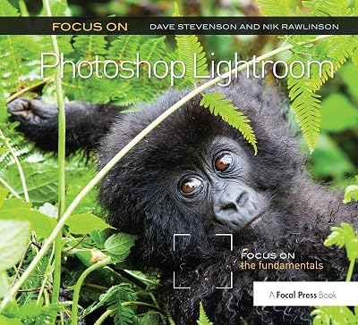 Focus On Photoshop Lightroom: Focus on the Fundamentals (The Focus On Series)