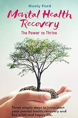 Mental Health Recovery: Three simple steps to help you overcome depression and anxiety