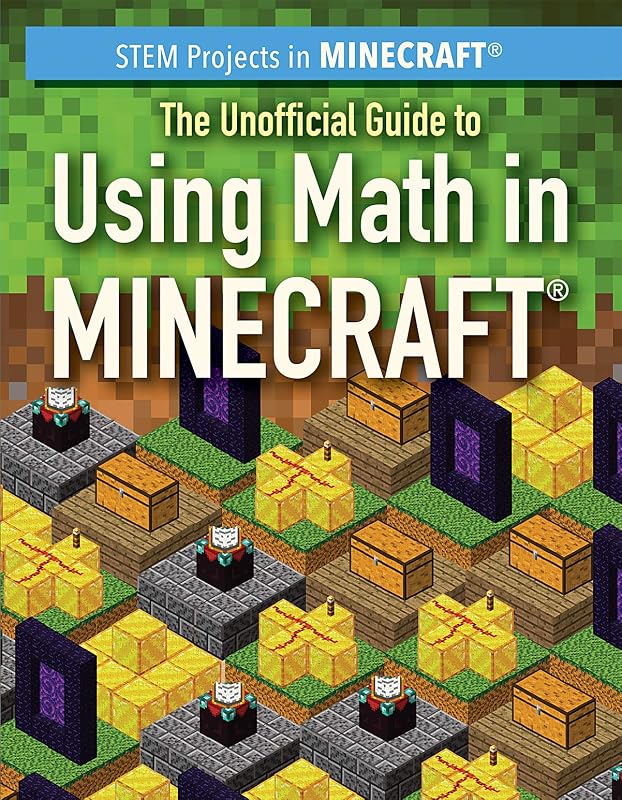 The Unofficial Guide to Using Math in Minecraft (STEM Projects in Minecraft) by Jill Keppeler
