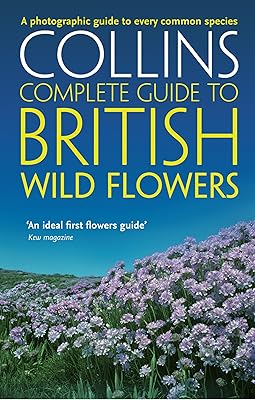 British Wild Flowers: A photographic guide to every common species (Collins Complete Guide)