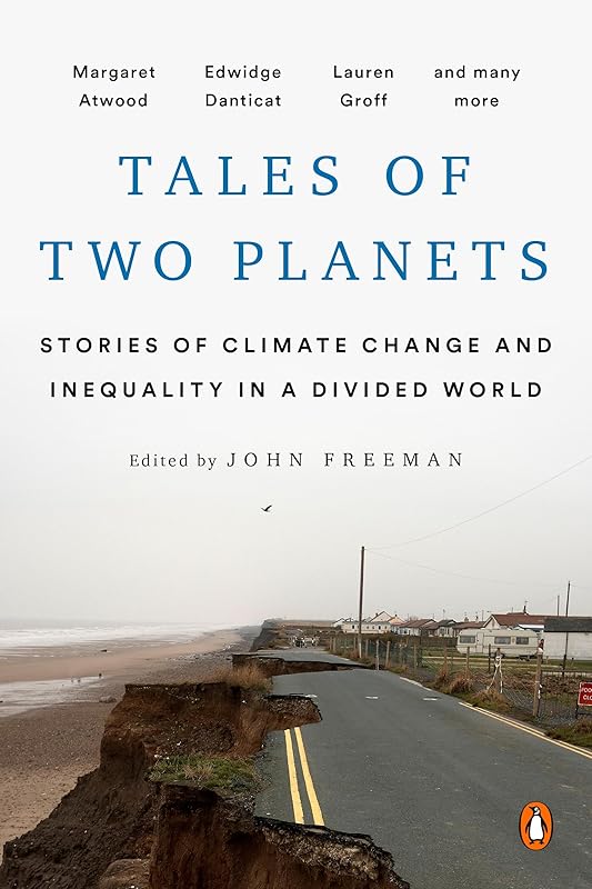 Tales of Two Planets: Stories of Climate Change and Inequality in a Divided World by John Freeman