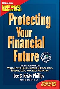 Protecting Your Financial Future by Lee R. Phillips