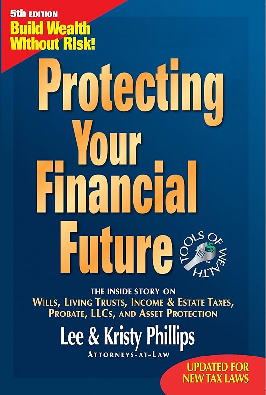 Protecting Your Financial Future by Lee R. Phillips