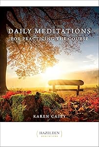 Daily Meditations for Practicing the Course (Hazelden Meditations) by Karen Casey