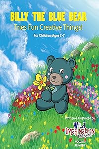 Billy The Blue Bear: Tries Fun Creative Things! by Wild Imagination Publishing Inc.