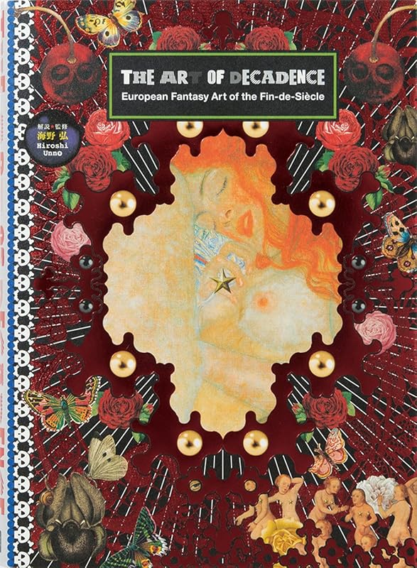 The Art of Decadence: European Fantasy Art of the Fin-de-Siècle (PIE × Hiroshi Unno Art Series) (Japanese Edition) by Hiroshi Unno
