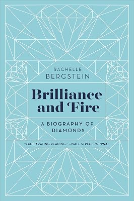 Brilliance and Fire: A Biography of Diamonds
