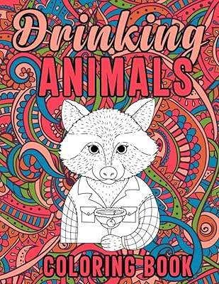 Drinking Animals Coloring Book: Stress Relieving Fun Mandala Style Drinking Animals Coloring Pages for Party Lovers, Cocktail Recipes Coloring Book
