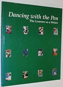 Dancing With the Pen: The Learner As a Writer by New Zealand Staff Ministry Of Education