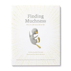 Finding Muchness: How to Add More Life to Life by Kobi Yamada