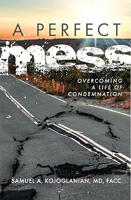 A Perfect Mess: Overcoming a Life of Condemnation