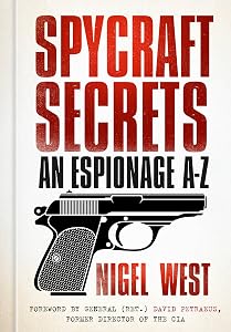 Spycraft Secrets: An Espionage A-Z by Nigel West