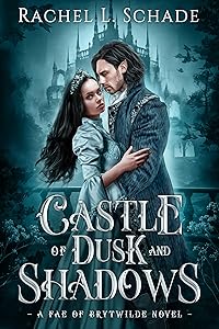 Castle of Dusk and Shadows: A Fae Pride and Prejudice Retelling (Fae of Brytwilde) by Rachel L. Schade