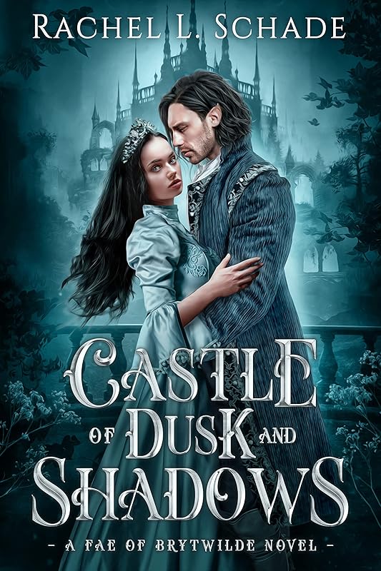 Castle of Dusk and Shadows: A Fae Pride and Prejudice Retelling (Fae of Brytwilde) by Rachel L. Schade