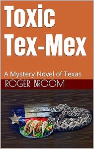 Toxic Tex-Mex: A Mystery Novel of Texas (Broom) by Roger Broom