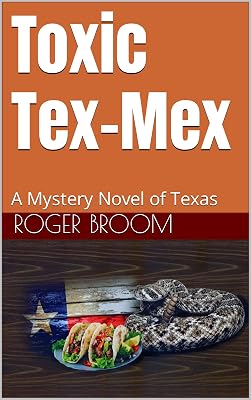 Toxic Tex-Mex: A Mystery Novel of Texas (Broom)