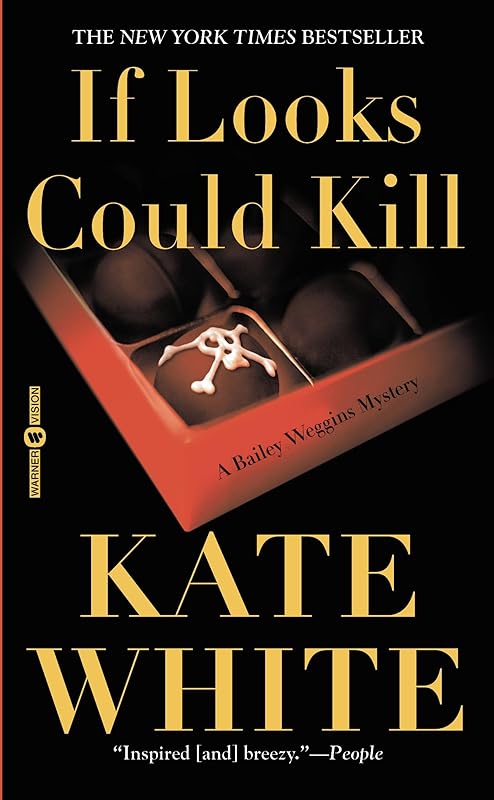 If Looks Could Kill (Bailey Weggins Mysteries Book 1) by Kate White