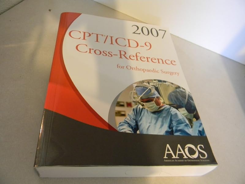 CPT/ICD-9 2007 Cross Reference for Orthopaedic Surgery (CPT/ICD 9 Cross Reference) by American Academy of Orthopaedic Surgeons