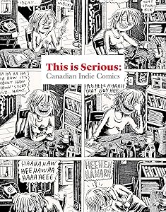 THIS IS SERIOUS: Canadian Indie Comics by Joe Ollmann