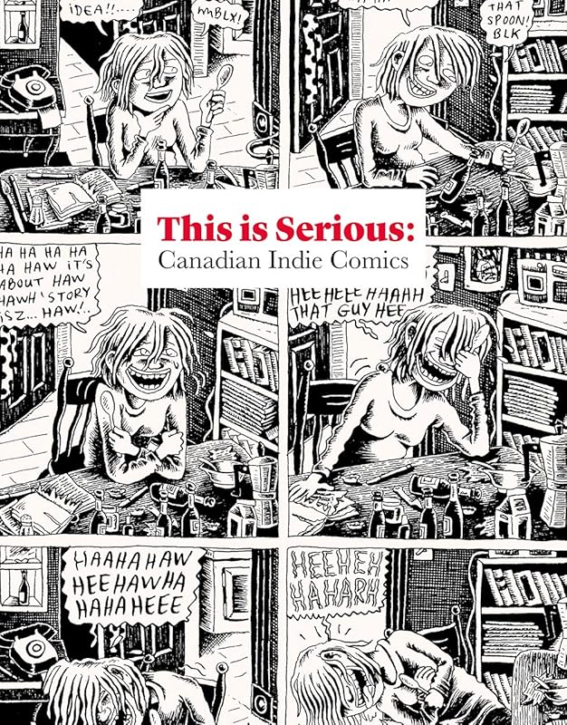 THIS IS SERIOUS: Canadian Indie Comics by Joe Ollmann