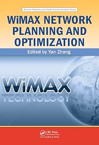 WiMAX Network Planning and Optimization (Wireless Networks and Mobile Communications)