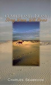 Cumberland Island: Strong Women, Wild Horses by Charles Seabrook