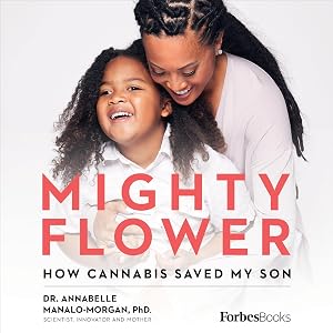 Mighty Flower: How Cannabis Saved My Son by Dr. Annabelle Manalo-Morgan PhD