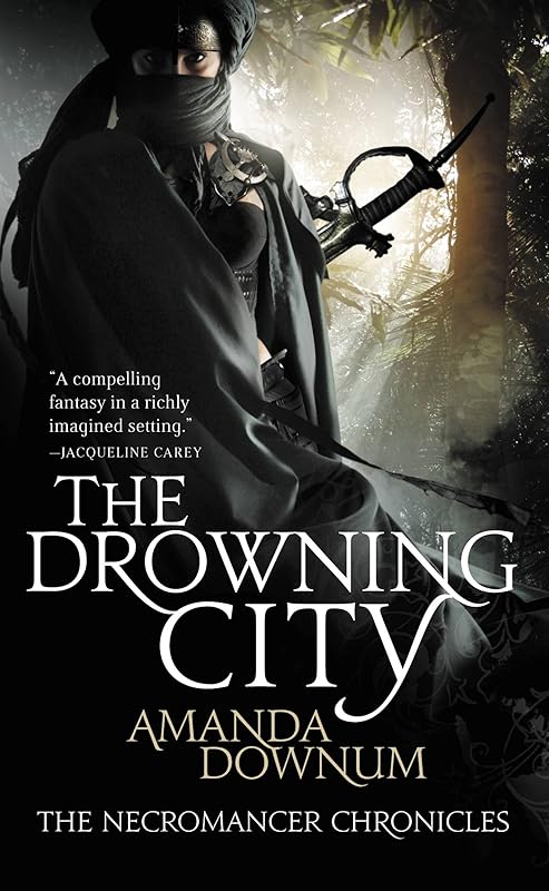 The Drowning City (The Necromancer Chronicles Book 1) by Amanda Downum