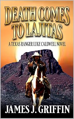 Death Comes To Lajitas: A Texas Ranger Luke Caldwell Western