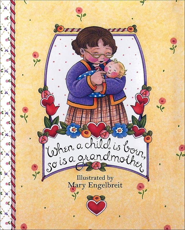 When a Child Is Born, So Is a Grandmother (Main Street Editions Gift Books) by Mary Engelbreit