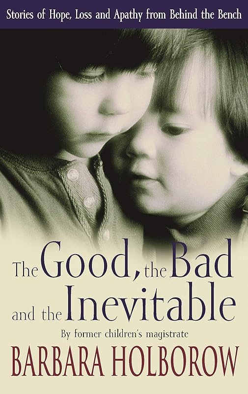 The Good, The Bad & The Inevitable: Stories of Hope, Loss and Apathy from Behind the Bench by Barbara Holborow