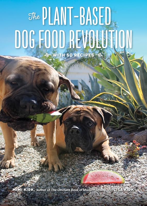 The Plant-Based Dog Food Revolution: With 50 Recipes by Mimi Kirk