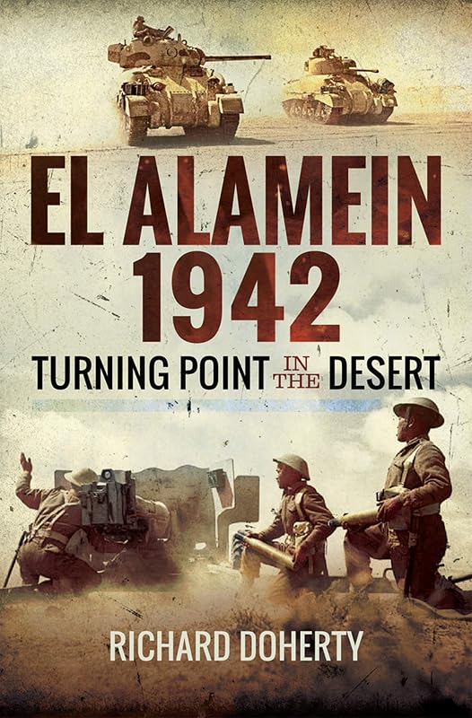 El Alamein 1942: Turning Point in the Desert by Richard Doherty